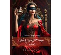 HER BEFITTING CROWN