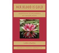 Her Blood is Gold: Awakening to the Wisdom of Menstruation