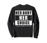 Her Body Her Choice - Camicia per i Diritti delle Donne Felpa