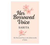 HER BORROWED VOICE: FINDING HERSELF