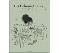 Her Coloring Corner : Words Of Affirmation: A Coloring Book for Confidence, Peace & Purpose