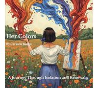 Her Colors: Paintings of Memory, Resilience, and Rediscovery During the Pandemic