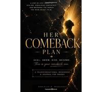 Her Comeback Plan: A Workbook for Women Healing from Heartbreak, Anxiety, Self-Doubt, and Emotional Burnout