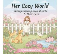 Her Cozy World: A Heartwarming Coloring Book of Girls and Their Pets