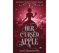 Her Cursed Apple: A YA Regency Romantasy Retelling of Snow White