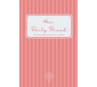 Her Daily Bread - 60 Day Devotional for Women: 60-Day Guided Scripture Journal for Women