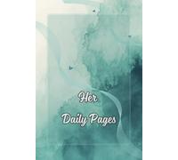 Her Daily Pages: A Personal Journal for Reflection, Growth and Everyday Life | 110 Lined Pages | 6 x 9 Inches | Space for Date and Notes