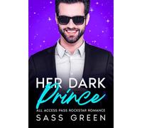 Her Dark Prince: Rockstar Grumpy-Sunshine Fake Dating Angst Romance (All Access Rockstar Romance