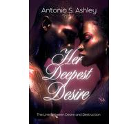 Her Deepest Desire: The Line Between Desire and Destruction