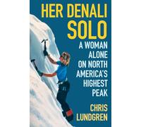 Her Denali Solo: A Woman Alone on North America's Highest Peak