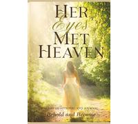 Her Eyes Met Heaven: Behold and Become: 31 Day Devotional and Journal