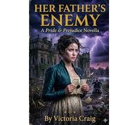 Her Father’s Enemy: a pride and prejudice novella