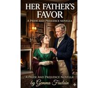 Her Father’s Favor: a pride and prejudice novella