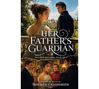 Her Father’s Guardian: a pride and prejudice novella