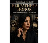 Her Father’s Honor: A daughter's love. A father’s life. A jury’s final word.