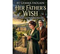 Her Father’s Wish: a pride and prejudice novella