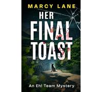 Her Final Toast: Small town. Big heart. Fatal indulgence.