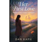 HER FIRST LOVE: When Everything Changed