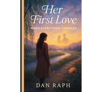 HER FIRST LOVE: When Everything Changed