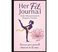 Her Fit Journal Body Measurement & Progress Tracker: Weekly Log Book Weight Loss Chart For Body Shape, Weight & Size | Perfect Gift For Fitness, Wellness, Gym Enthusiast & Busy Moms