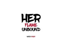 Her Flame Unbound: Awakening Confidence, Strength, and the Unstoppable Woman Within