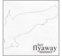 Her Flyaway Manner