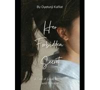 Her Forbidden Secret: A Tale Of Love ,Mystery And Betrayal