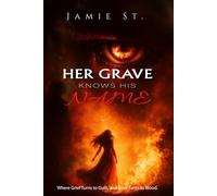 Her Grave Knows His Name: Where Grief Turns to Guilt, and Love Turns to Blood