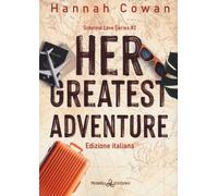 Her greatest adventure. Greatest love. Ediz. italiana. Vol. 2 - Cowan Hannah