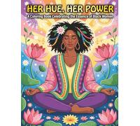 Her Hue, Her Power: A Coloring Book Celebrating the Essence of Black Women
