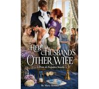Her Husband’s Other Wife: a pride and prejudice novella