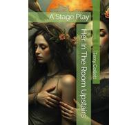 Her In The Room Upstairs: A Stage Play