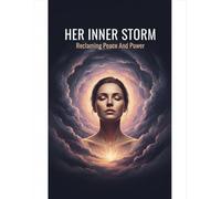 Her Inner Storm: Reclaiming Peace And Power