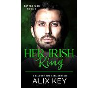 Her Irish King: An Irish Mafia Age Gap Billionaire Fairytale Retelling Romance