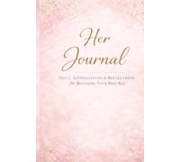 Her Journal: Daily Affirmations & Reflections for Becoming Your Best Self