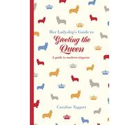 Her Ladyship's Guide to Greeting the Queen: and Other Questions of Modern Etiquette (Ladyship's Guides)