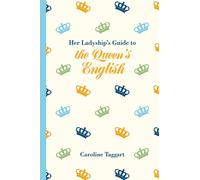 Her Ladyship's Guide to the Queen's English