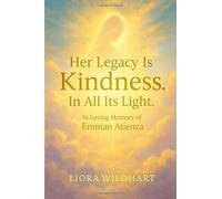 Her Legacy Is Kindness. In All Its Light.: A tribute born from tears, transformed into purpose.