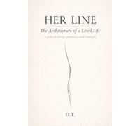 HER LINE: The Architecture of a Lived Life
