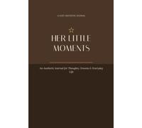 HER LITTLE MOMENTS: An Aesthetic Journal for Thoughts, Dreams & Everyday Life