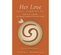 Her Love Still Carries Us: Gail’s Love, Unbroken: Our Journey Beyond the Brussels Attack