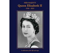 Brian Hoey Her Majesty Queen Elizabeth II: 1926-2022 (Copertina rigida)