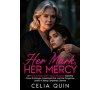 Her Mark, Her Mercy: An MDLG & BDSM Dark Lesbian Romance Exploring Power Exchange, Consensual Kink, and the Dangerous Safety of Being Completely Claimed
