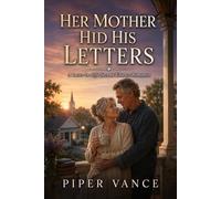 Her Mother Hid His Letters: A Later-in-Life Second Chance Romance