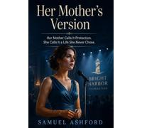 Her Mother’s Version: Her Mother Calls It Protection. She Calls It a Life She Never Chose.
