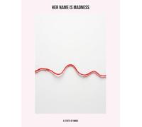 Her Name Is Madness: A State Of Mind