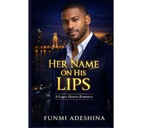 Her Name on His Lips: A Lagos Hearts Romance: 14