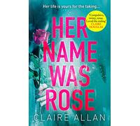 Her Name Was Rose [Not-Us]: The gripping psychological thriller you need to read this year