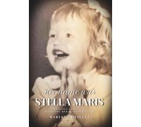 Her Name Was Stella Maris: The Quiet Strength - Raised by Her, Raised by Fire