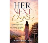 Her Next Chapter: A Guided Journal for Women to Rediscover Themselves, Build Confidence, Find Purpose & Create a Life They Love